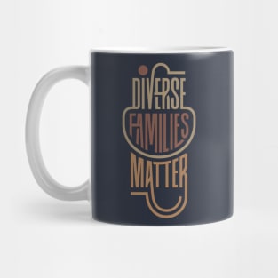 DIVERSE FAMILIES MATTER Mug